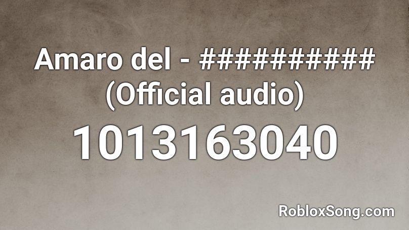 Amaro del - ########## (Official audio) Roblox ID