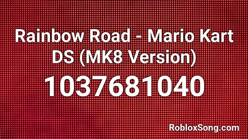 Rainbow Road - Mario Kart DS (MK8 Version) Roblox ID