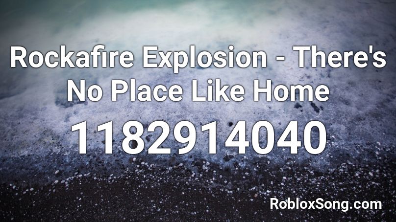 Rockafire Explosion - There's No Place Like Home Roblox ID - Roblox ...