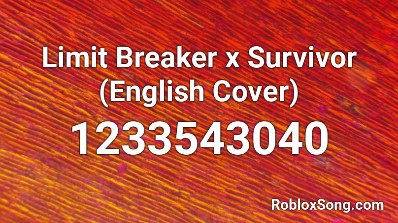 Limit Breaker x Survivor (English Cover) Roblox ID