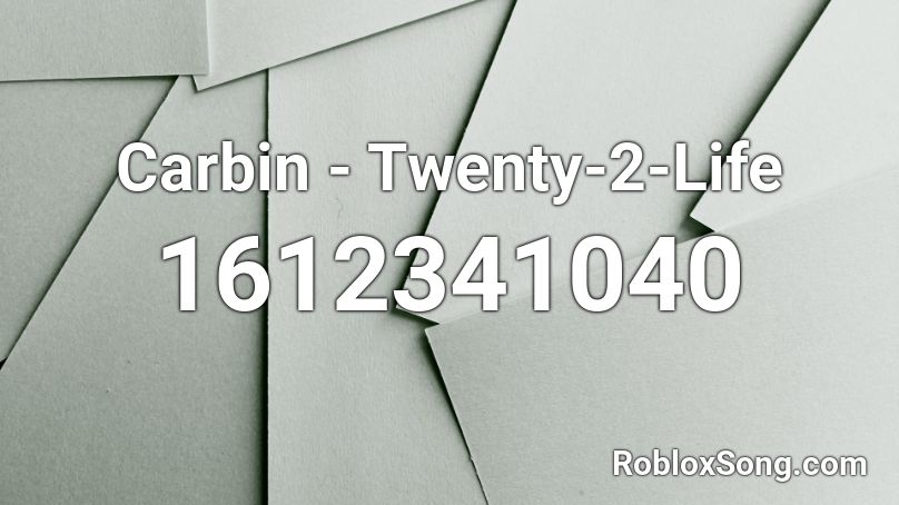 Carbin - Twenty-2-Life Roblox ID