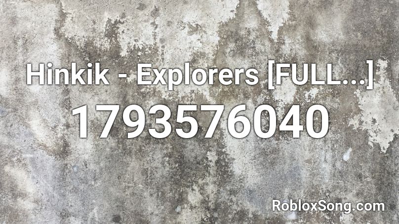 Hinkik - Explorers [FULL...] Roblox ID