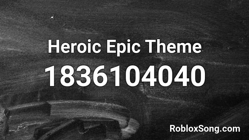 Heroic Epic Theme Roblox ID