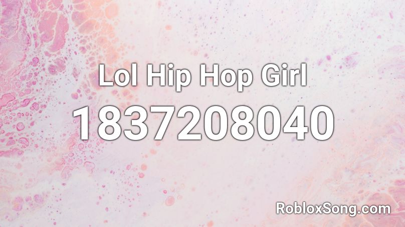 Lol Hip Hop Girl Roblox ID