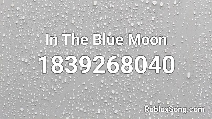 In The Blue Moon Roblox ID