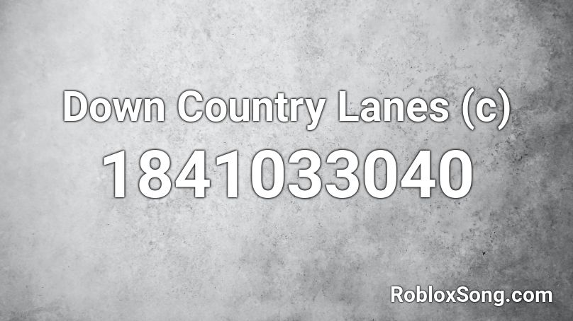 Down Country Lanes (c) Roblox ID