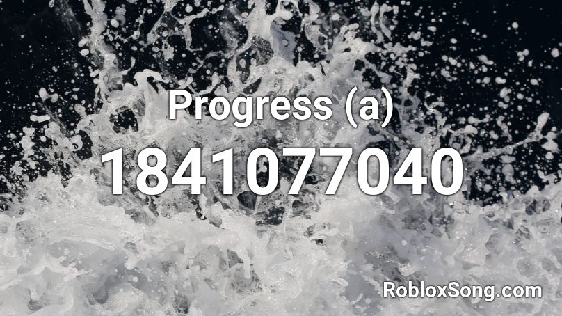 Progress (a) Roblox ID