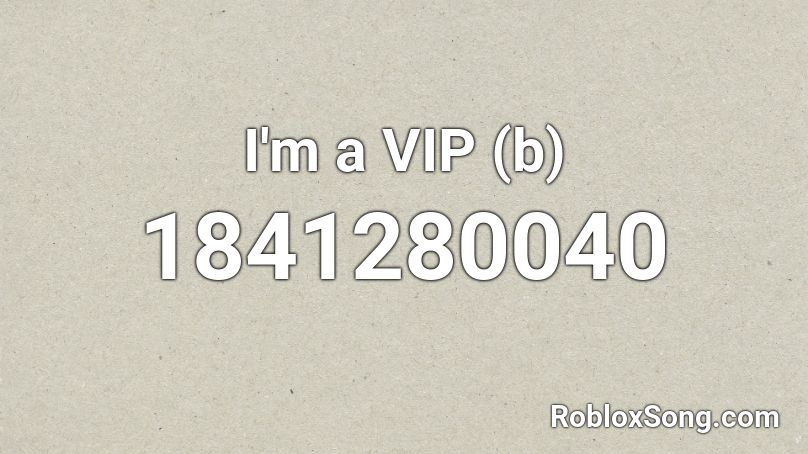 I'm a VIP (b) Roblox ID