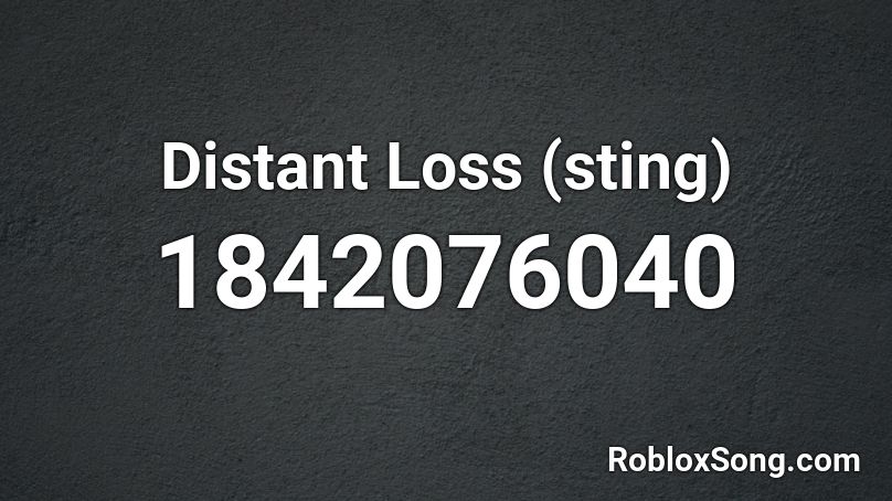 Distant Loss (sting) Roblox ID