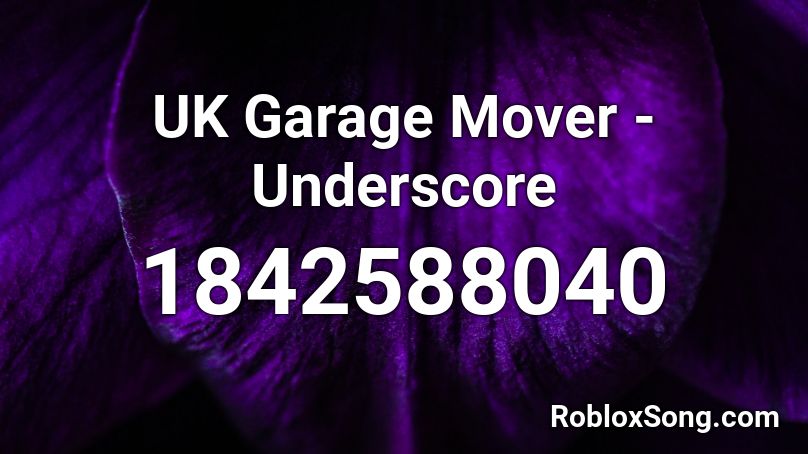 UK Garage Mover - Underscore Roblox ID