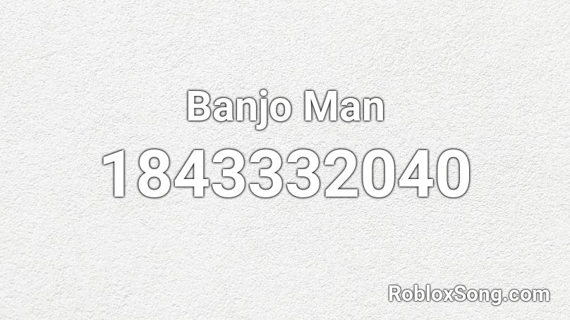 Banjo Man Roblox ID