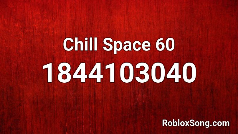 Chill Space 60 Roblox ID