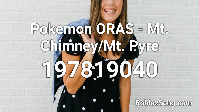Pokemon ORAS - Mt. Chimney/Mt. Pyre Roblox ID