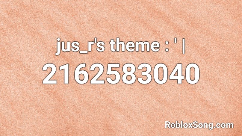 jus_r's theme : ' | Roblox ID