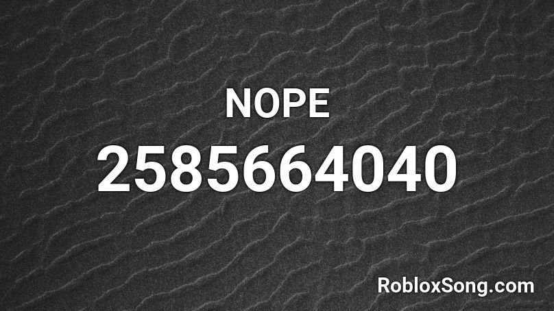 NOPE Roblox ID