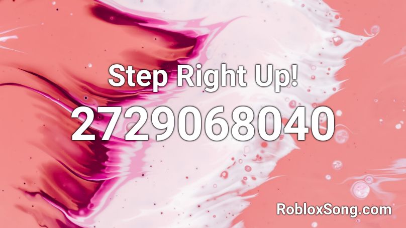 Step Right Up! Roblox ID