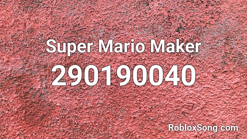 Super Mario Maker Roblox ID