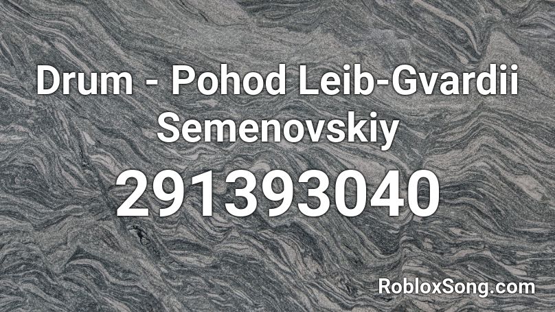 Drum - Pohod Leib-Gvardii Semenovskiy Roblox ID