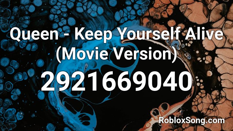 Queen - Keep Yourself Alive (Movie Version) Roblox ID