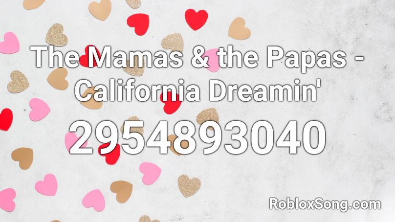 The Mamas & the Papas - California Dreamin' Roblox ID