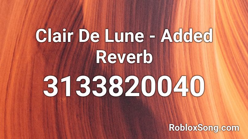 Clair De Lune - Added Reverb Roblox ID