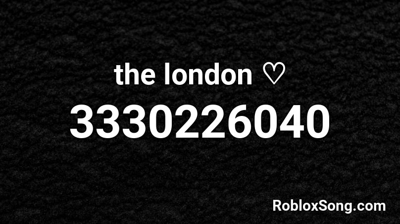 the london ♡ Roblox ID