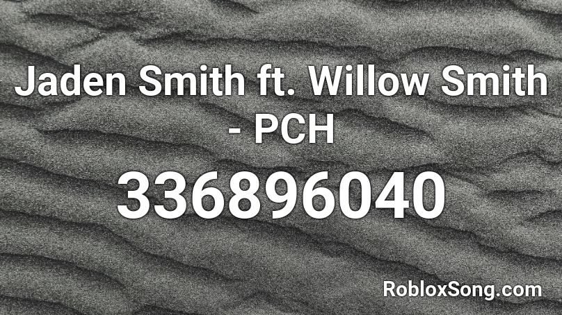 Jaden Smith ft. Willow Smith - PCH  Roblox ID