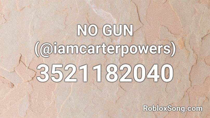 No Gun Iamcarterpowers Roblox Id Roblox Music Codes - the deposit no gun roblox