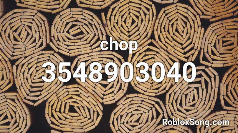 chop Roblox ID