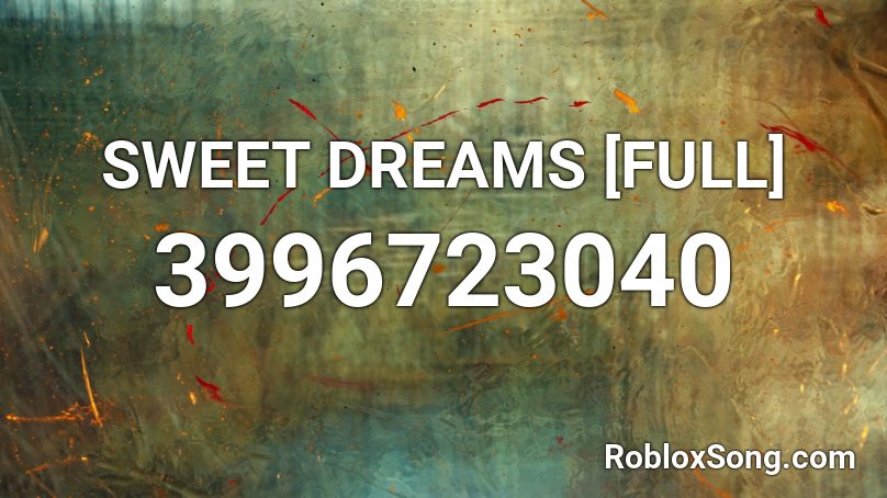 Sweet Dreams Full Roblox Id Roblox Music Codes - living your dreams roblox id code