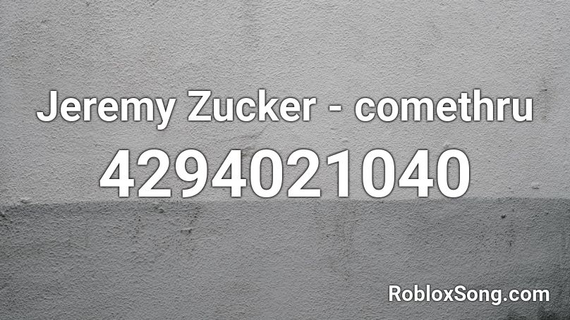 Jeremy Zucker - comethru Roblox ID