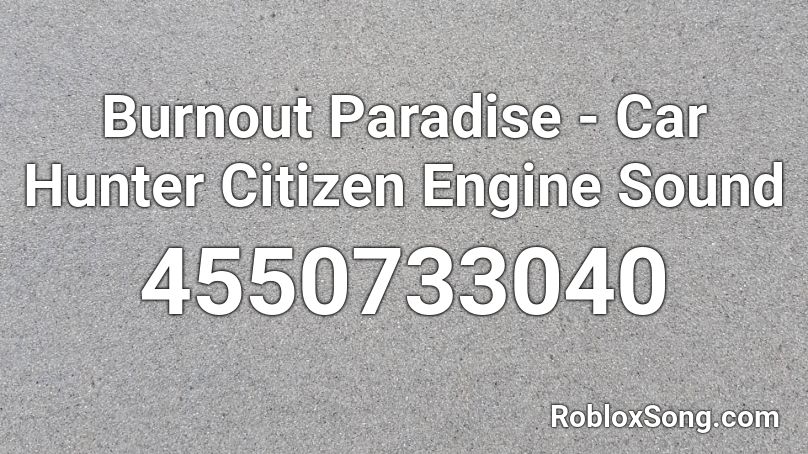 Burnout Paradise - Car Hunter Citizen Engine Sound Roblox ID