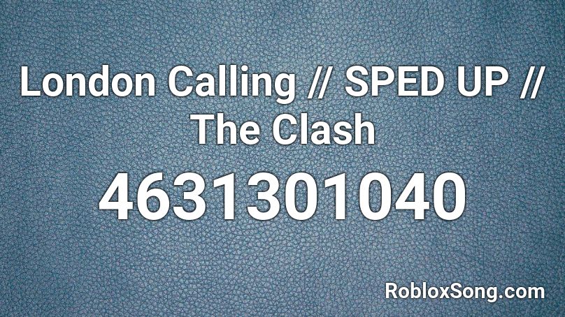 London Calling - The Clash (Sped Up) Roblox ID