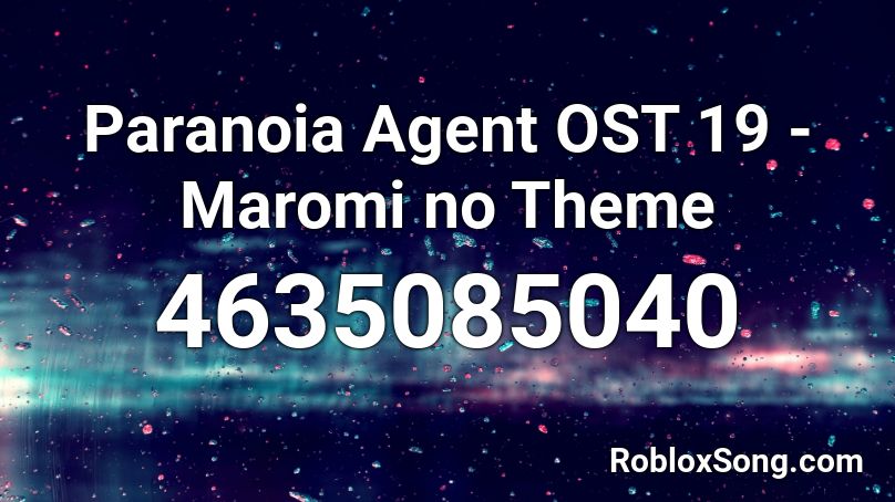 Paranoia Agent OST 19 - Maromi no Theme Roblox ID