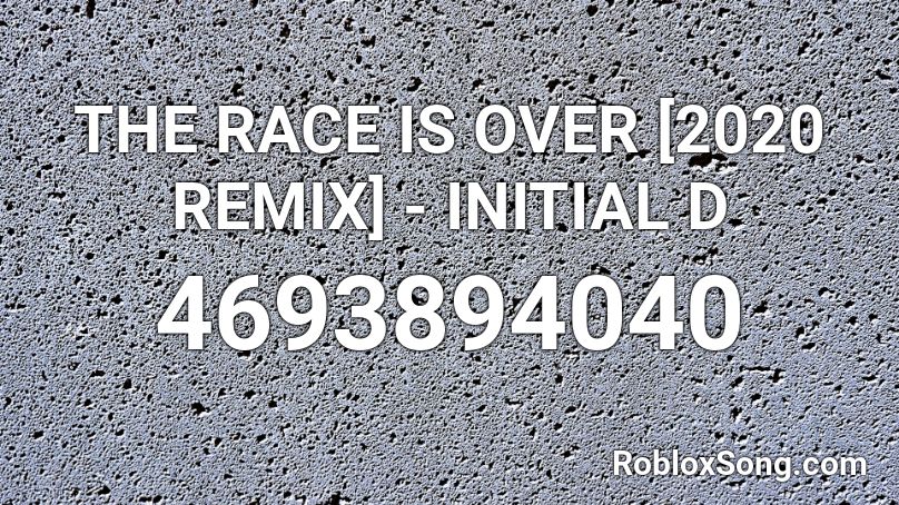 The Race Is Over 2020 Remix Initial D Roblox Id Roblox Music Codes - initial d mashup roblox id