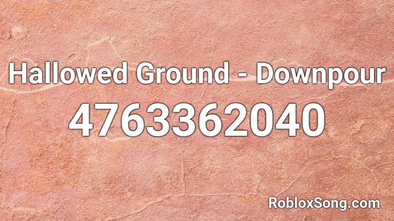 Hallowed Ground - Downpour Roblox ID
