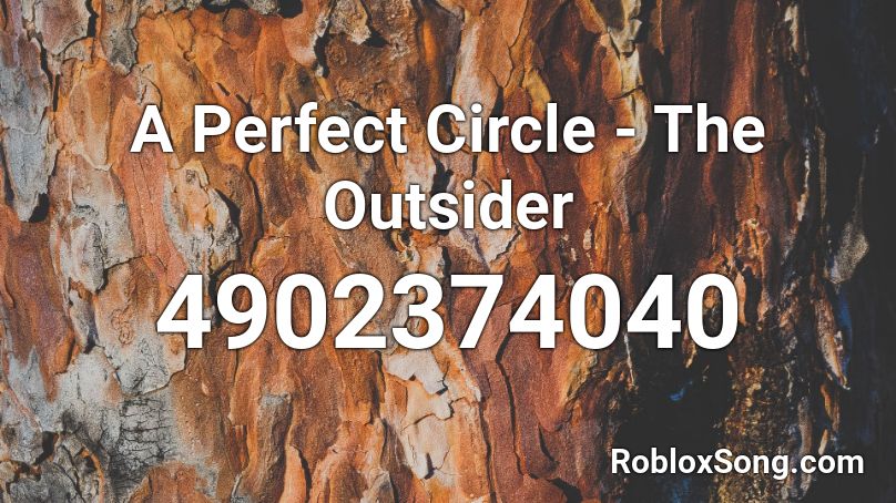 A Perfect Circle - The Outsider Roblox ID