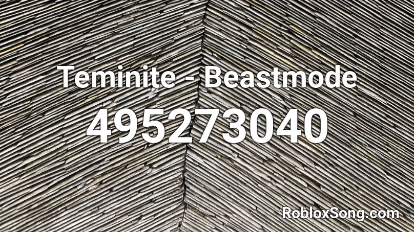 Teminite - Beastmode Roblox ID