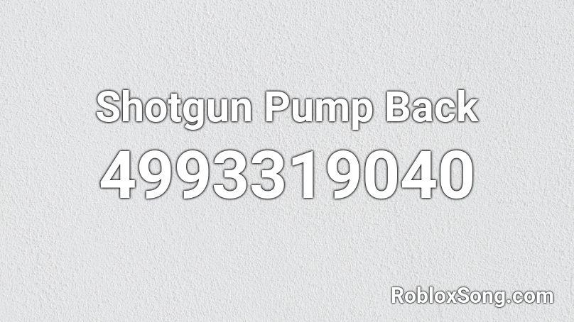 Shotgun Pump Back Roblox ID