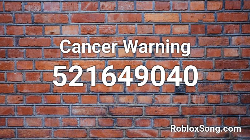 Cancer Warning Roblox ID