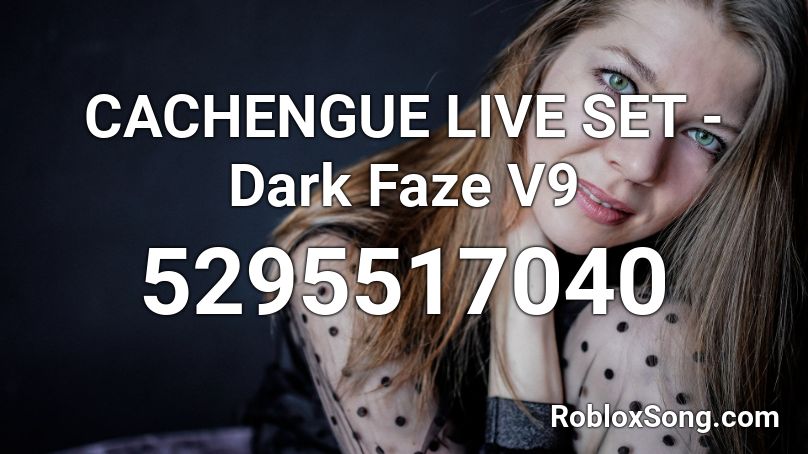 CACHENGUE LIVE SET - Dark Faze V9 Roblox ID