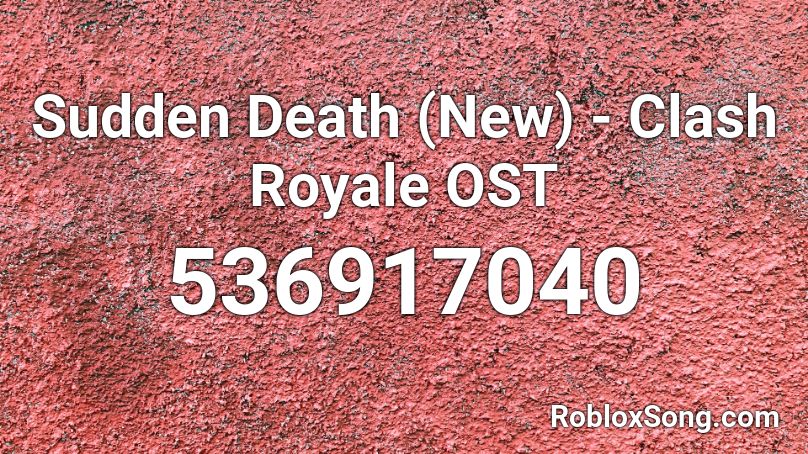Sudden Death (New) - Clash Royale OST Roblox ID