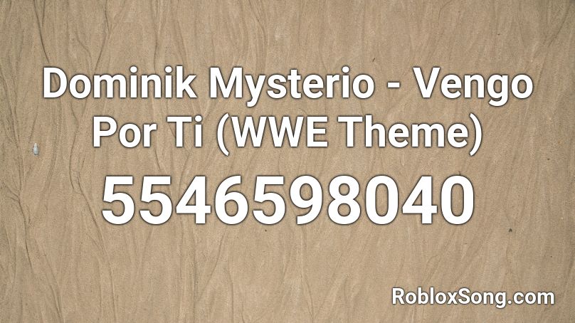 Dominik Mysterio Vengo Por Ti Wwe Theme Roblox Id Roblox Music Codes - roblox wwe 2k20 entrance codes