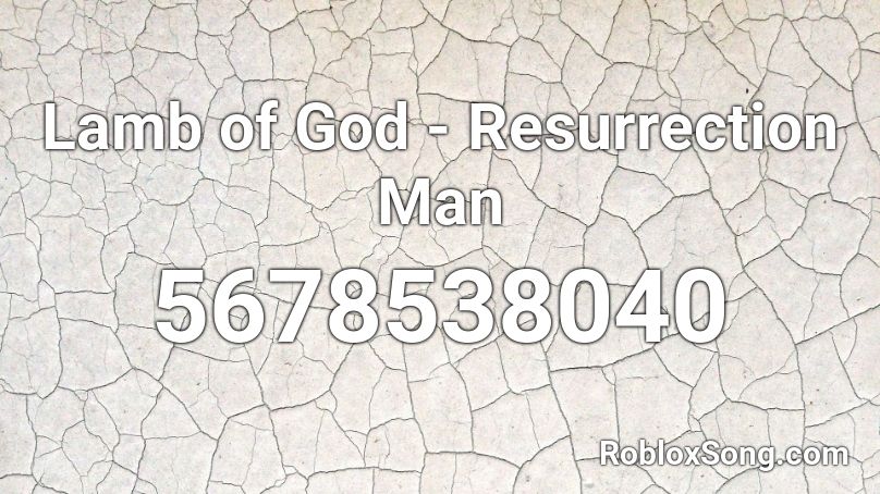 Lamb of God - Resurrection Man Roblox ID