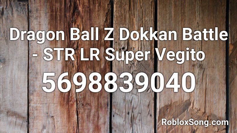 Dragon Ball Z Dokkan Battle - STR LR Super Vegito  Roblox ID