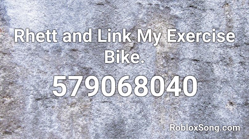 Rhett and Link My Exercise Bike. Roblox ID