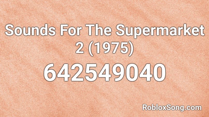 Sounds For The Supermarket 2 (1975) Roblox ID