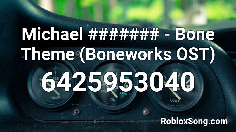 Michael ####### - Bone Theme (Boneworks OST) Roblox ID