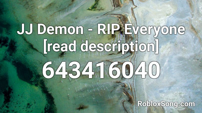 JJ Demon - RIP Everyone [read description] Roblox ID
