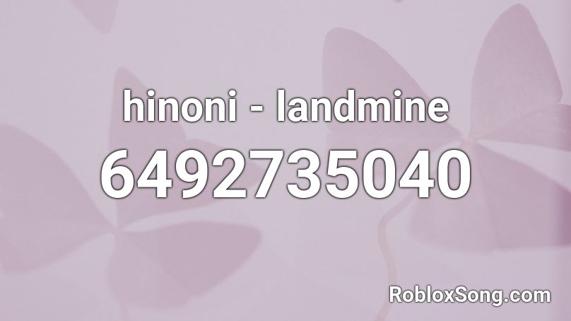 hinoni - landmine Roblox ID